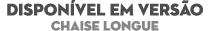 DISPON VEL EM VERS O Chaise Longue 