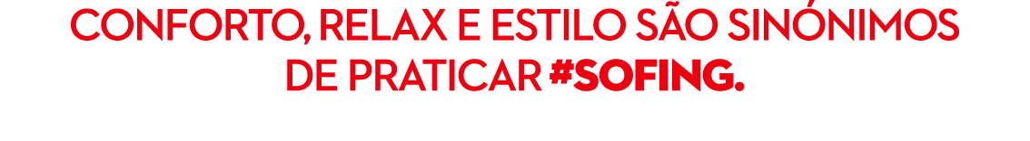 Conforto, relax e estilo s o sin nimos de praticar #Sofing.