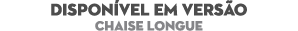 DISPON VEL EM VERS O Chaise Longue 
