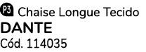 ￼ Chaise Longue Tecido DANTE C d. 114035