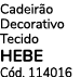 Cadeir o Decorativo Tecido HEBE C d. 114016