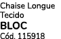 Chaise Longue Tecido BLOC C d. 115918