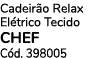 Cadeir o Relax El trico Tecido CHEF C d. 398005