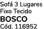 Sof 3 Lugares Fixo Tecido BOSCO C d. 116952
