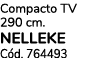 Compacto TV 290 cm. NELLEKE C d. 764493