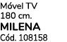 M vel TV 180 cm. MILENA C d. 108158