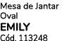 Mesa de Jantar Oval EMILY C d. 113248