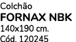 Colch o FORNAX NBK 140x190 cm. C d. 120245