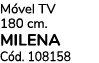 M vel TV 180 cm. MILENA C d. 108158