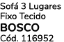 Sof 3 Lugares Fixo Tecido BOSCO C d. 116952