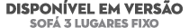 DISPON vel em vers o Sof 3 lugares fixo
