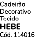Cadeir o Decorativo Tecido HEBE C d. 114016