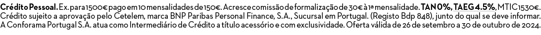 Cr dito Pessoal. Ex. para 1500€ pago em 10 mensalidades de 150€. Acresce comiss o de formaliza o de 30€   1ª mensali...