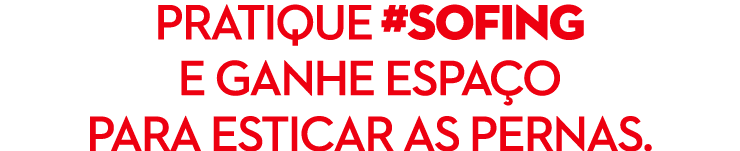 Pratique #Sofing e ganhe espa o para esticar as pernas.