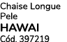 Chaise Longue Pele Hawai C d. 397219