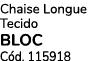 Chaise Longue Tecido BLOC C d. 115918