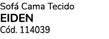 Sof Cama Tecido EIDEN C d. 114039