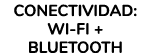 Conectividad: WI FI + Bluetooth