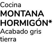 Cocina MONTANA HORMIG N* Acabado gris tierra