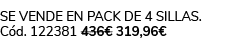 se vende en pack de 4 sillas. C d. 122381 436€ 319,96€ 