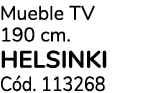 Mueble TV 190 cm. HELSINKI C d. 113268