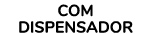 COM DISPENSADOR