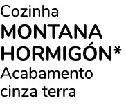 Cozinha MONTANA HORMIG N* Acabamento cinza terra