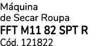 M quina de Secar Roupa Fft M11 82 Spt R C d. 121822