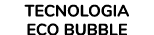 tecnologia eco bubble