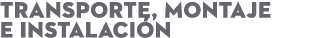 transporte, montaje e instalaci n