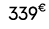 339€ 00