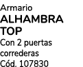 Armario ALHAMBRA TOP Con 2 puertas correderas C d. 107830