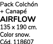 Pack Colch n + Canap airflow 135 x 190 cm. Color snow. C d. 118607