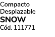 Compacto Desplazable SNOW C d. 111771
