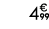 4€ 99