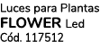 Luces para Plantas FLOWER Led C d. 117512