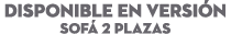 DISPONIBLE EN Versi n sof 2 plazas