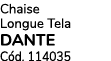 Chaise Longue Tela DANTE C d. 114035