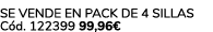 Se vende en Pack de 4 Sillas C d. 122399 99,96€ 