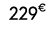 229€ 00