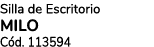 Silla de Escritorio MILO C d. 113594