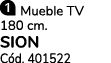 ￼ Mueble TV 180 cm. SION C d. 401522 