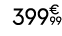 399€ 99