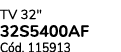 TV 32\“ 32S5400AF C d. 115913 