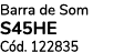 Barra de Som S45HE C d. 122835