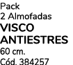 Pack 2 Almofadas VISCO ANTIESTRES 60 cm. C d. 384257