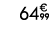 64€ 99