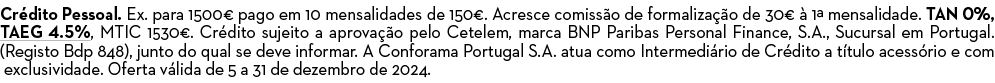 Cr dito Pessoal. Ex. para 1500€ pago em 10 mensalidades de 150€. Acresce comiss o de formaliza o de 30€   1ª mensali...