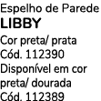 Espelho de Parede LIBBY Cor preta/ prata C d. 112390 Dispon vel em cor preta/ dourada C d. 112389