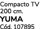 Compacto TV 200 cm. YUMA C d. 107895